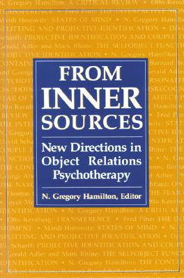 From Inner Sources: New Directions in Object Relations Psychotherapy (Library of Object Relations) By N. Gregory Hamilton M. D. Cover Image