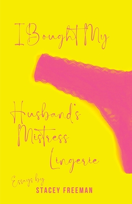 I Bought My Husband's Mistress Lingerie By Stacey Freeman Cover Image