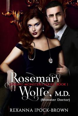 Rosemary Wolfe, M. D. (Monster Doctor): Loving Monsters Series, Book 1