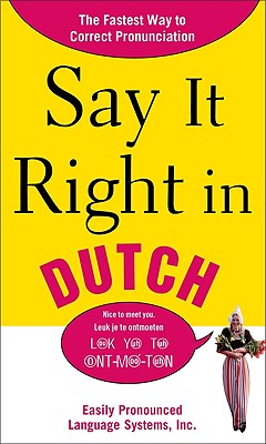 Say It Right in Dutch: Easily Pronounced Language Systems (Say It Right!) By Epls Cover Image