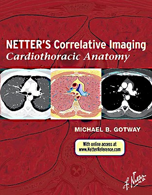 Netter's Correlative Imaging: Cardiothoracic Anatomy (Netter Clinical Science)