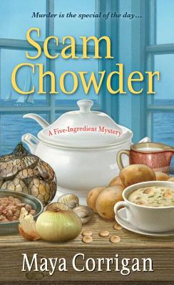 Scam Chowder (A Five-Ingredient Mystery #2) By Maya Corrigan Cover Image