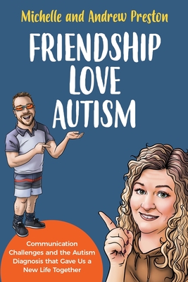 Friendship Love Autism: Communication Challenges and the Autism Diagnosis that Gave Us a New Life Together Cover Image