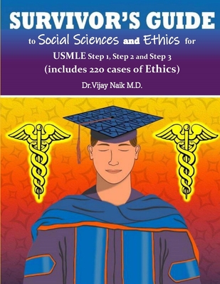 SURVIVOR'S GUIDE TO SOCIAL SCIENCES & ETHICS USMLE Step 1, Step 2CK, & Step 3 EDITION I: (Includes 200+ Cases of Ethics): SURVIVORS EXAM PREP