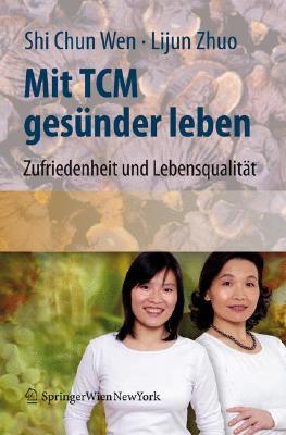 Mit Tcm Gesünder Leben: Zufriedenheit Und Lebensqualität Für Den Alltag Cover Image