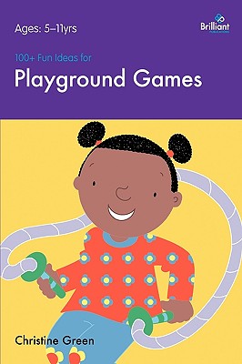 100+ Fun Ideas for Playground Games By Christine Green Cover Image