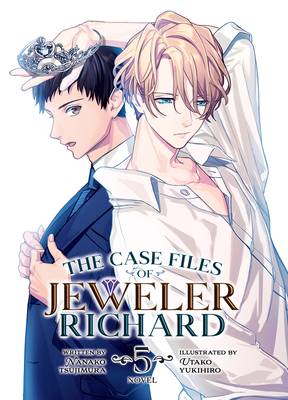 The Case Files of Jeweler Richard (Light Novel) Vol. 5 By Nanako Tsujimura, Utako Yukihiro (Illustrator) Cover Image