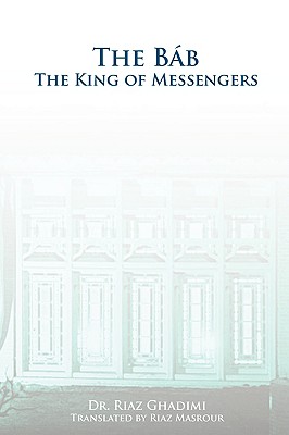The Bab: The King of Messengers Cover Image