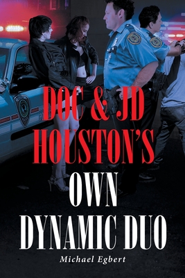 Doc and JD Houston's Own Dynamic Duo By Michael Egbert Cover Image