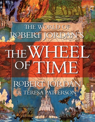 The World of Robert Jordan's The Wheel of Time By Robert Jordan, Teresa Patterson Cover Image