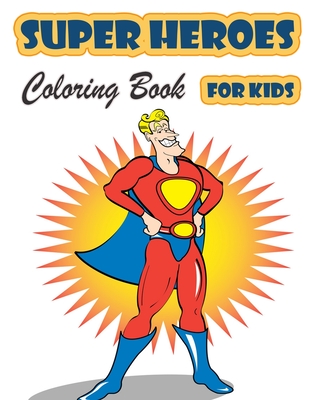 Super Heroes Coloring Book for Kids Ages 4-8: Great Coloring Book Super  Heroes for Girls and Boys (Toddlers Preschoolers & Kindergarten),  Superheroes (Paperback)