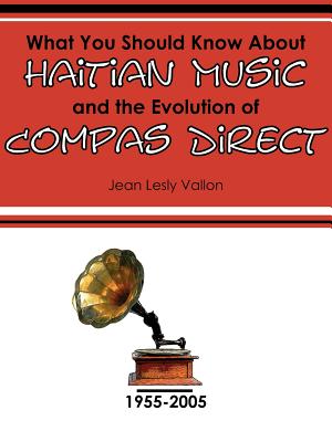 What You Should Know About Haitian Music and the Evolution of Compas Direct By Jean Lesly Vallon Cover Image
