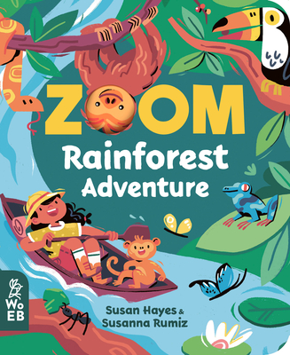 Zoom: Rainforest Adventure By Susan Hayes, Susanna Rumiz (Illustrator) Cover Image
