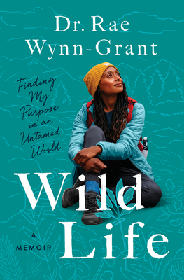 Cover for Wild Life: Finding My Purpose in an Untamed World