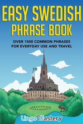 Easy Swedish Phrase Book: Over 1500 Common Phrases For Everyday Use And Travel Cover Image