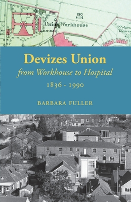 Devizes Union: from workhouse to hospital 1836-1990 Cover Image
