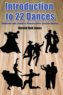 Introduction to 22 Kinds of Dances: (Ballroom, Latin, Country & Western, Ethnic, and Line Dances) Cover Image
