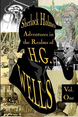 Sherlock Holmes: Adventures in the Realms of H.G. Wells Volume 1