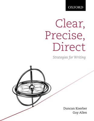 Clear, Precise, Direct: Strategies for Writing By Duncan Koerber, Guy Allen Cover Image