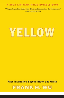 Yellow: Race in America Beyond Black and White By Frank H. Wu Cover Image