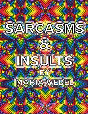 Sarcasms & Insults: Adult Coloring Book By Maria Wedel, Global Doodle Gems Cover Image