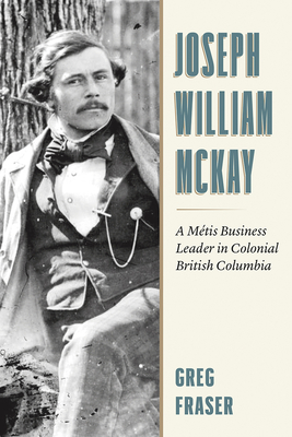 Joseph William McKay: From Fur Trader to Chief Factor Cover Image