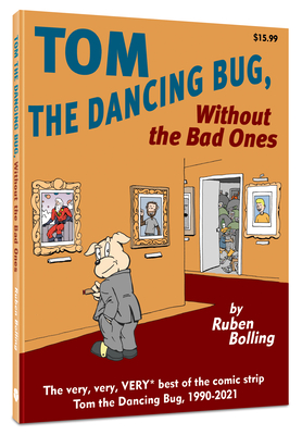 Tom the Dancing Bug: Without the Bad Ones By Ruben Bolling, Ruben Bolling (Artist) Cover Image