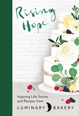 Rising Hope: Recipes and Stories from Luminary Bakery By Rachel Stonehouse, Kaila H. Johnson Cover Image