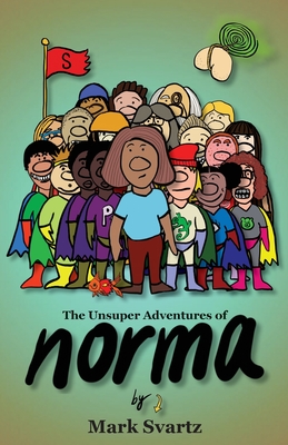 The Unsuper Adventures of Norma By Mark Svartz Cover Image
