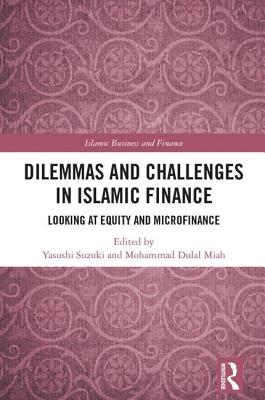 Dilemmas and Challenges in Islamic Finance: Looking at Equity and Microfinance (Islamic Business and Finance)
