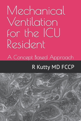Mechanical Ventilation for the ICU Resident: A Concept Based Approach Cover Image