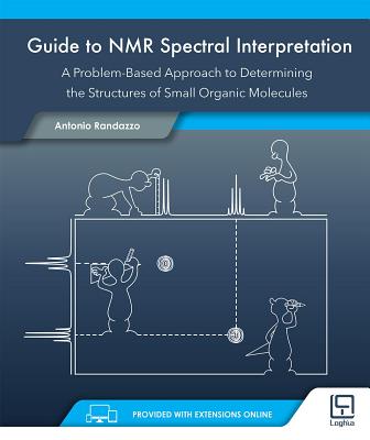 Guide to NMR Spectral Interpretation: A Problem Based Approach to Determining the Structure of Small Organic Molecules By Antonio Randazzo Cover Image
