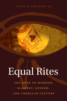 Equal Rites: The Book of Mormon, Masonry, Gender, and American Culture (Religion and American Culture)