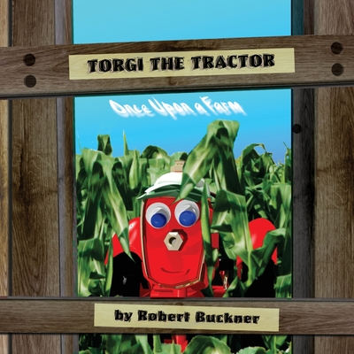 Torgi the Tractor: Once Upon a Farm Cover Image