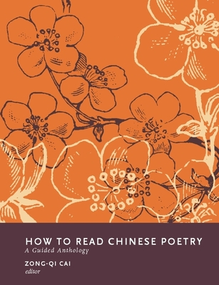How to Read Chinese Poetry: A Guided Anthology (How to Read Chinese Literature) Cover Image