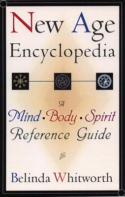 New Age Encyclopedia: A Mind * Body * Spirit Reference Guide Cover Image