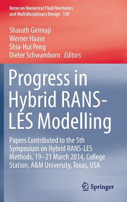 Progress in Hybrid Rans-Les Modelling: Papers Contributed to the 5th Symposium on Hybrid Rans-Les Methods, 19-21 March 2014, College Station, A&m Univ (Notes on Numerical Fluid Mechanics and Multidisciplinary Des #130) Cover Image