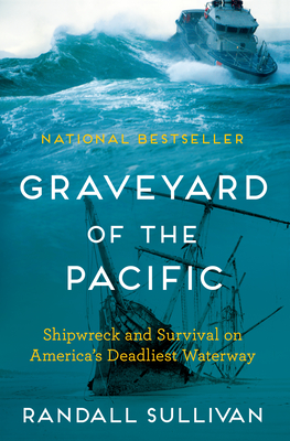 Graveyard of the Pacific: Shipwreck and Survival on America's Deadliest Waterway Cover Image