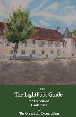 The LightFoot Guide to the via Francigena - Canterbury to the Great Saint Bernard Pass - Edition 8 Cover Image