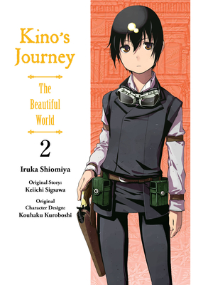 Kino's Journey- the Beautiful World 2: The Beautiful World By Keiichi Sigsawa, Iruka Shiomiya (Illustrator), Kouhaku Kuroboshi (Designed by) Cover Image
