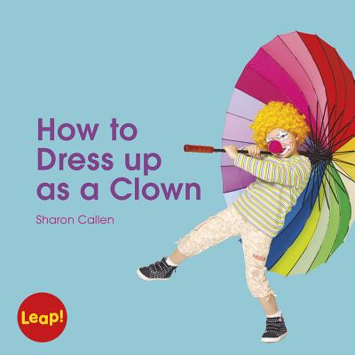 How to Dress Up as a Clown (Leap! Set A: Dressing Up) Cover Image