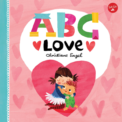 ABC for Me: ABC Love By Christiane Engel Cover Image