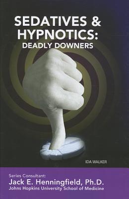 Sedatives and Hypnotics: Deadly Downers (Illicit and Misused Drugs)