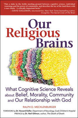 Our Religious Brains: What Cognitive Science Reveals about Belief ...