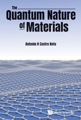 The Quantum Nature of Materials By Antonio H Castro Neto Cover Image