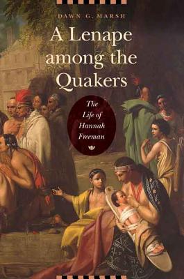 A Lenape among the Quakers: The Life of Hannah Freeman Cover Image