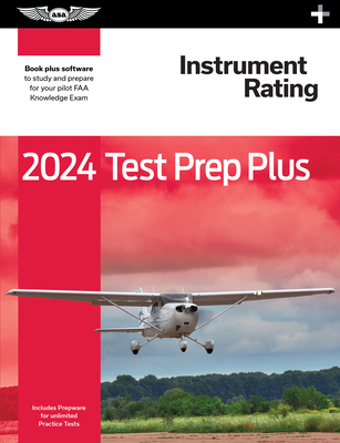 2024 Instrument Rating Test Prep Plus: Paperback Plus Software to Study and Prepare for Your Pilot FAA Knowledge Exam Cover Image
