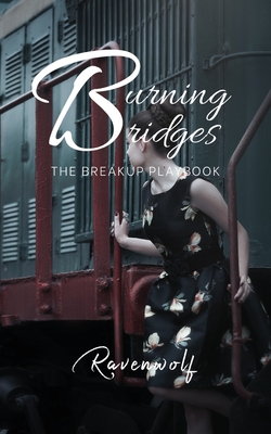 Burning Bridges: The Breakup Playbook By Ravenwolf Cover Image