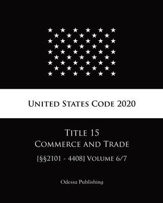 United States Code 2020 Title 15 Commerce and Trade [§§2101 - 4408] Volume 6/7 Cover Image