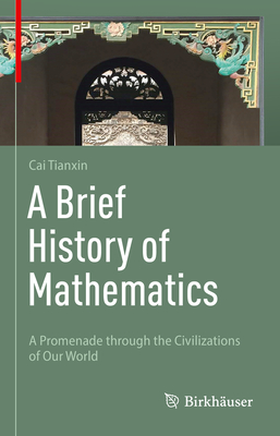 A Brief History of Mathematics: A Promenade Through the Civilizations of Our World Cover Image